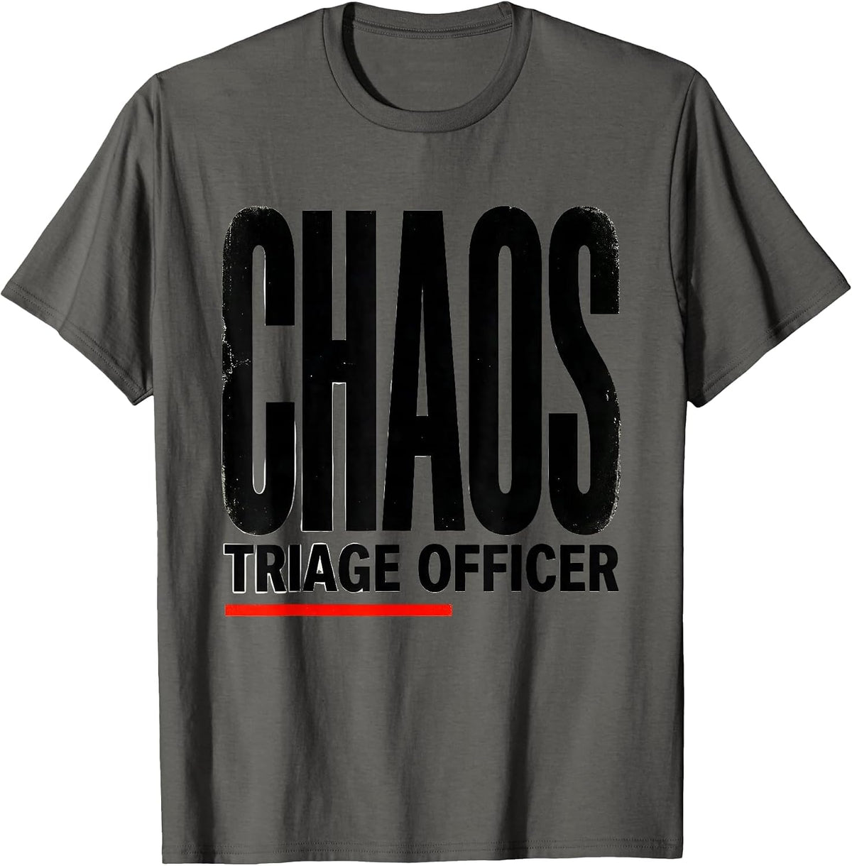 Chaos Triage Officer Funny Chaos Coordinator Workplace Humor T-Shirt - Asphalt Grey
