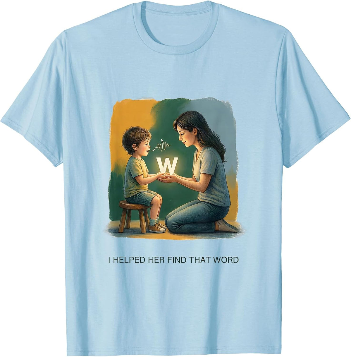 I Helped Her Find That Word Cute Speech Language Pathologist T-Shirt - Baby Blue