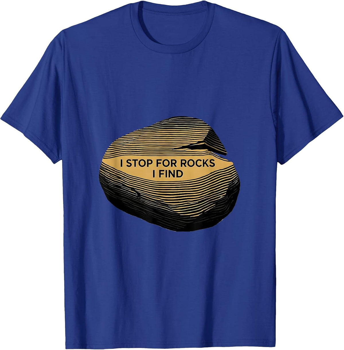 I Stop For Rocks I Find Funny Rock Collector Geology Humor T-Shirt - Royal Blue