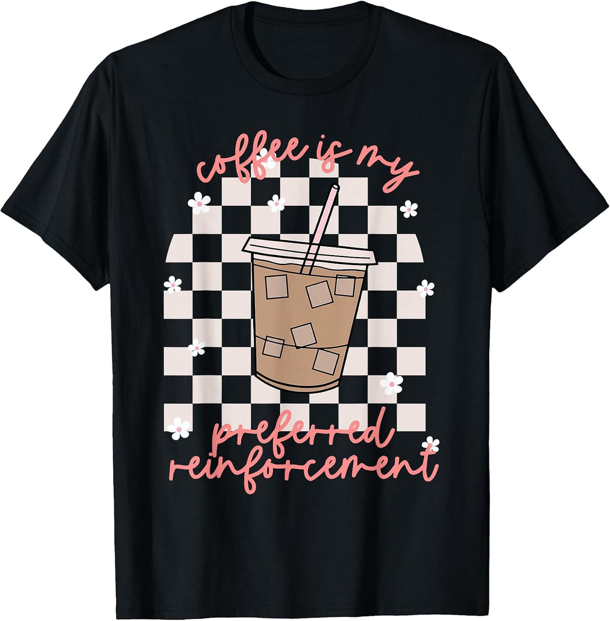 Coffee is My Preferred Reinforcement Behavior Therapy Humor T-Shirt - Black