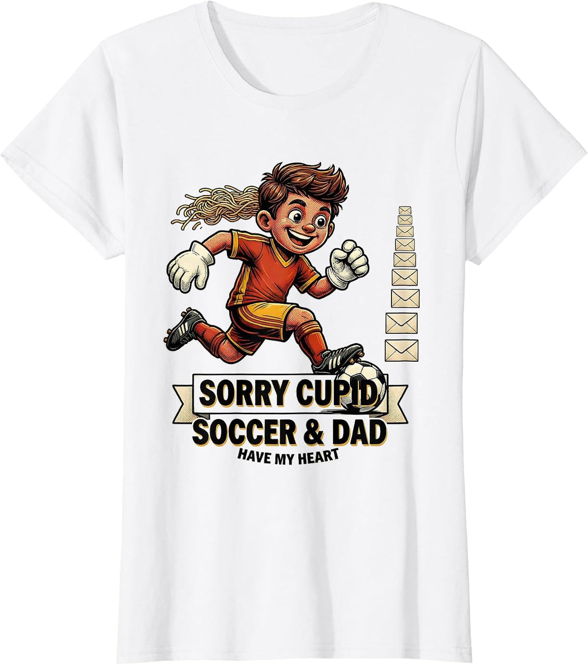 Sorry Cupid, Soccer And Dad Have My Heart Funny T-Shirt - White
