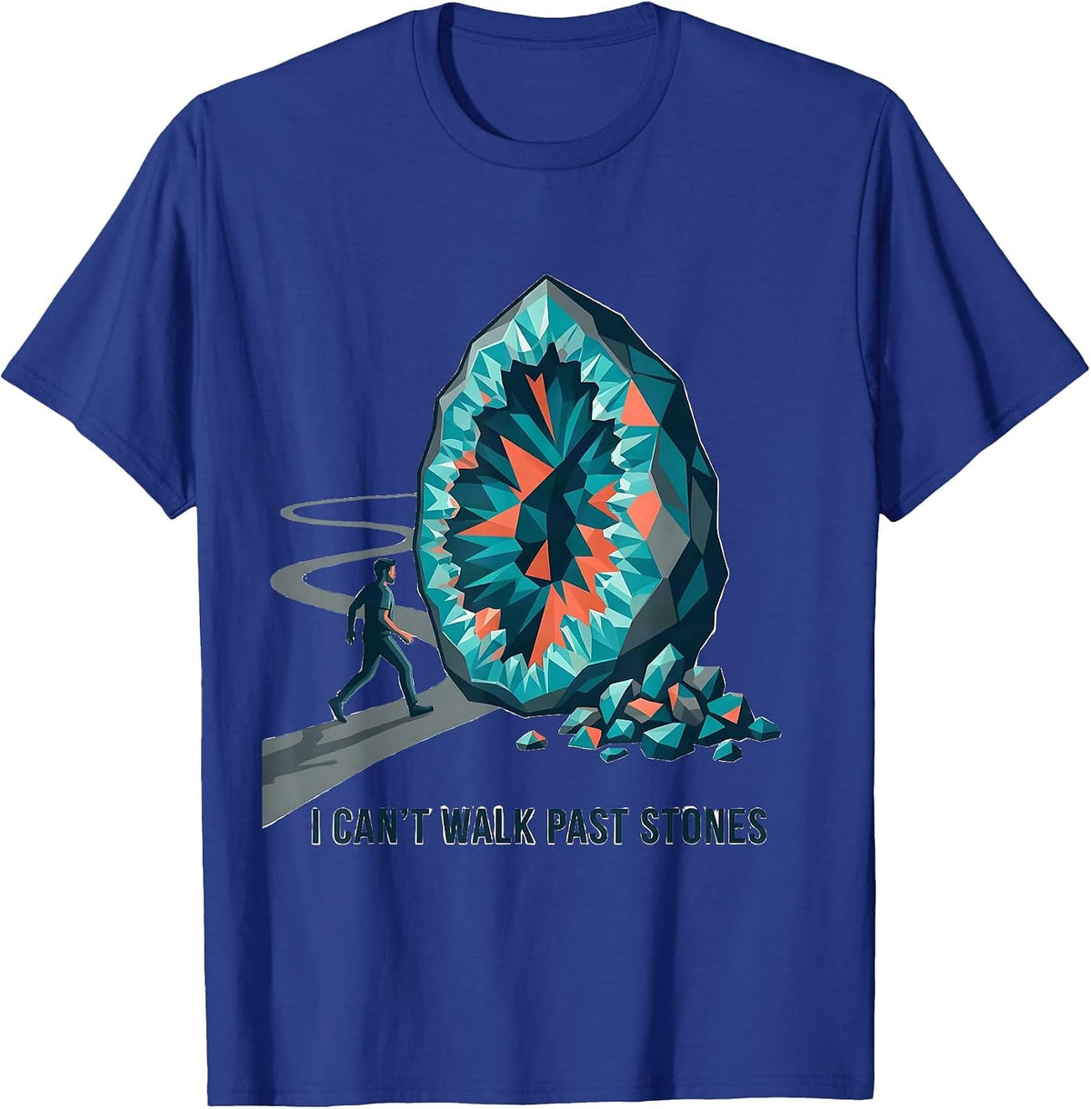 Men's I Can't Walk Past Stones Funny Geode Collector Rock Hunter T-Shirt - Royal Blue