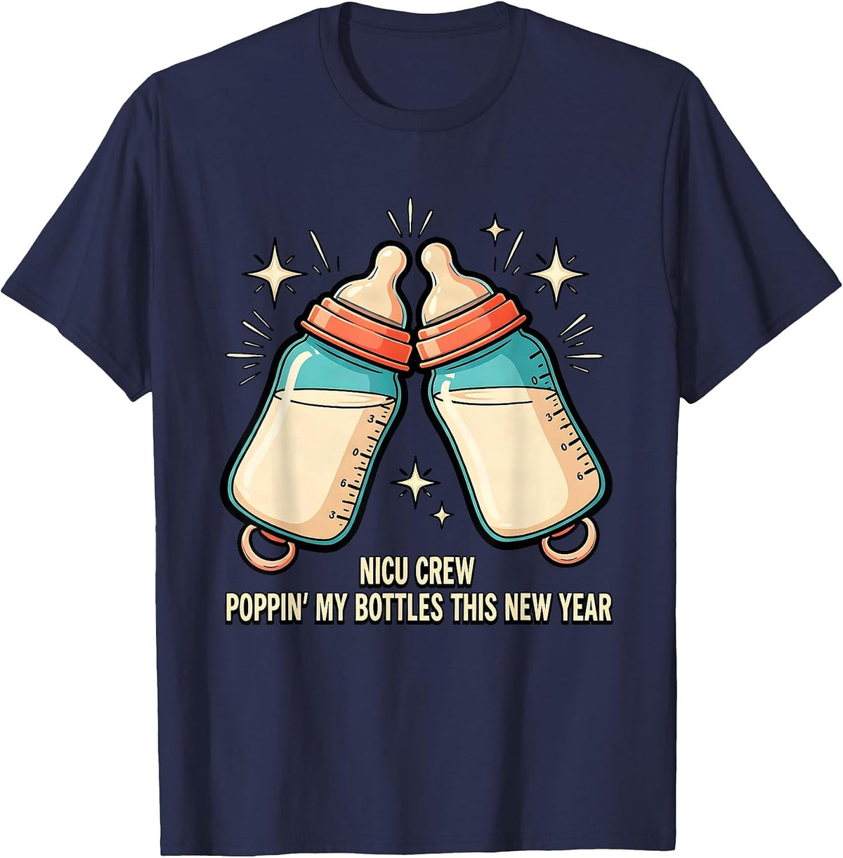 NICU CREW POPPIN' MY BOTTLES THIS NEW YEAR Humor T-Shirt - Navy Blue