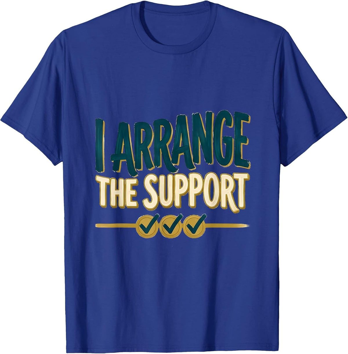 Men's I Arrange The Support Special Education Teacher Dream Team T-Shirt - Royal Blue