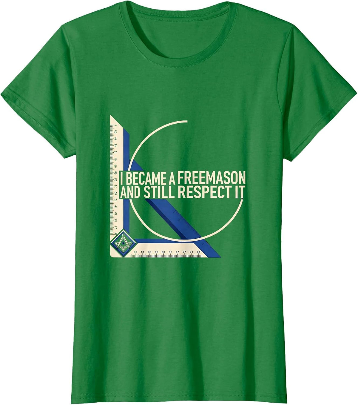 Women's I Became A Freemason And Still Respect It Masonic T-Shirt - Kelly Green