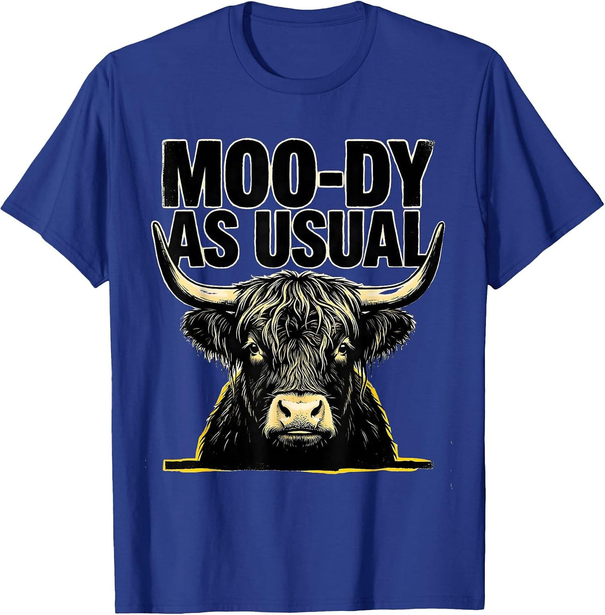 Men's Moo-Dy As Usual Funny Highland Cow Farm Animal Humor T-Shirt - Royal Blue