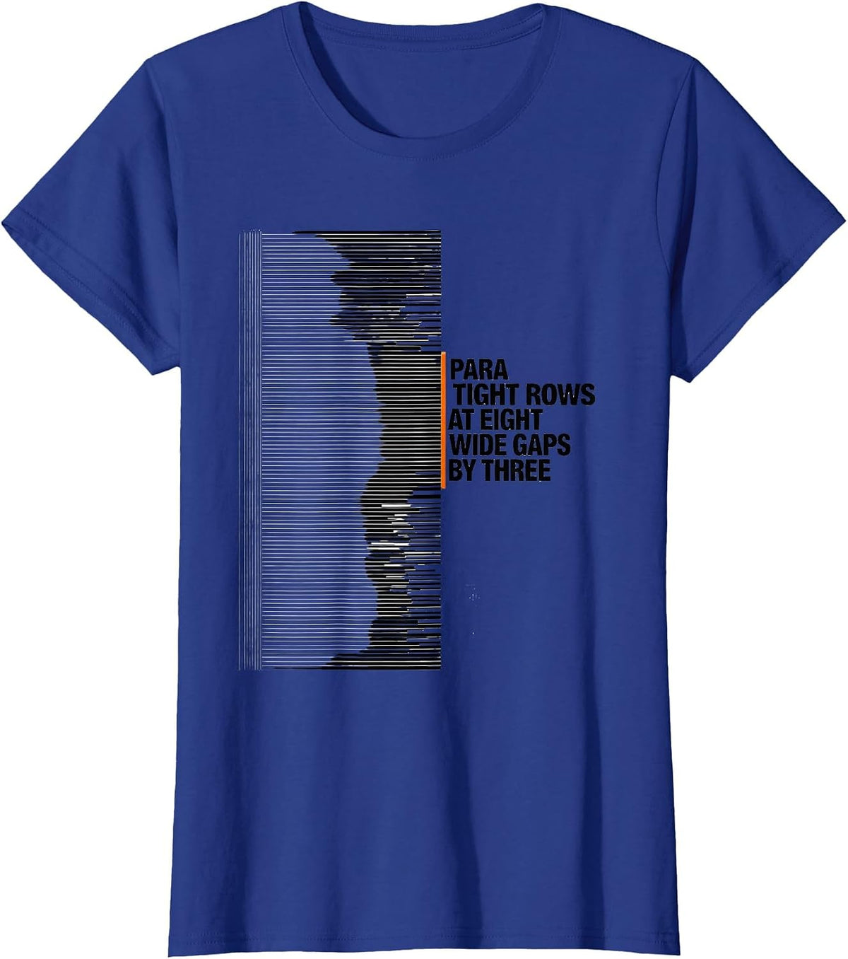 Women's Para: Tight Rows At Eight, Wide Gaps By Three Funny T-Shirt - Royal Blue