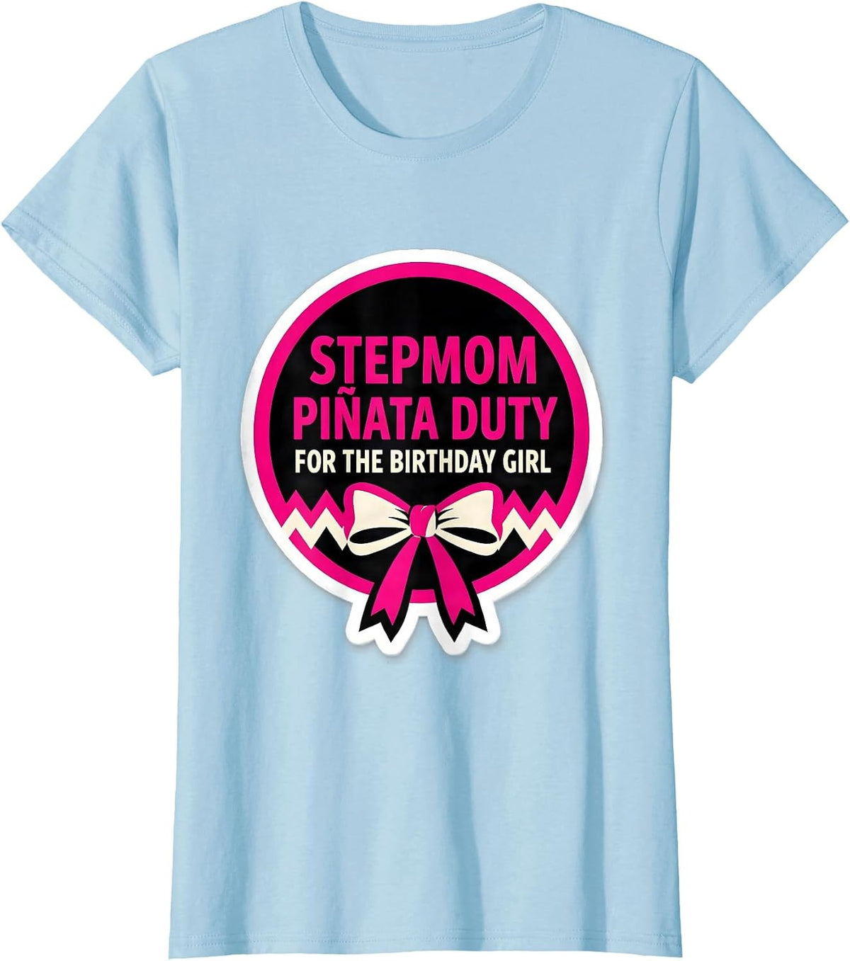 Women's Stepmom Piñata Duty For The Birthday Girl Matching Coquette T-Shirt - Baby Blue