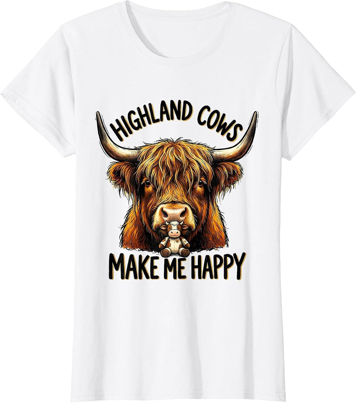 Highland Cows Make Me Happy Funny Farm Animal Humor T-Shirt - White