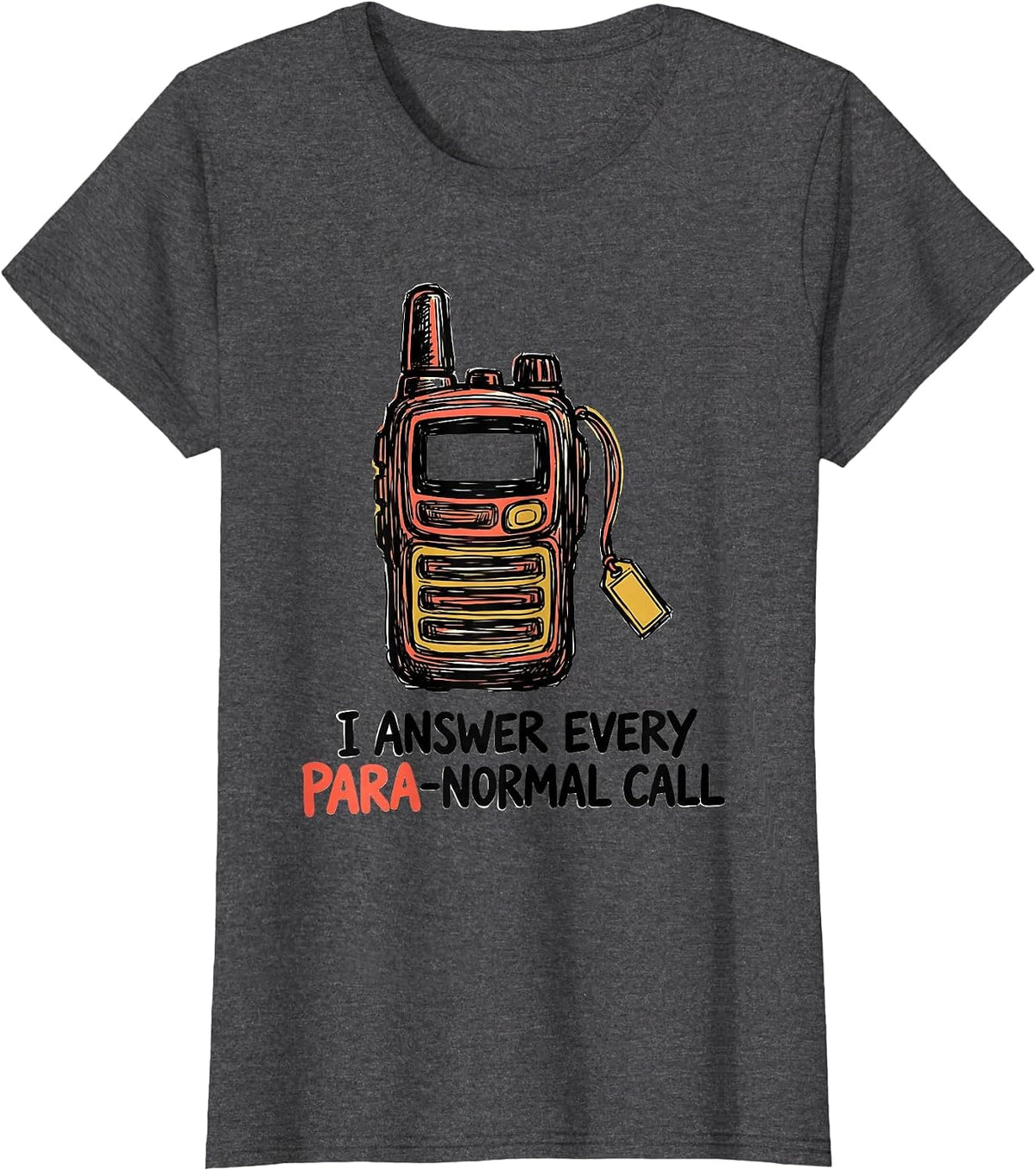 Women's I Answer Every Para-Normal Call Funny Paraprofessional Para T-Shirt - Dark Heather Grey
