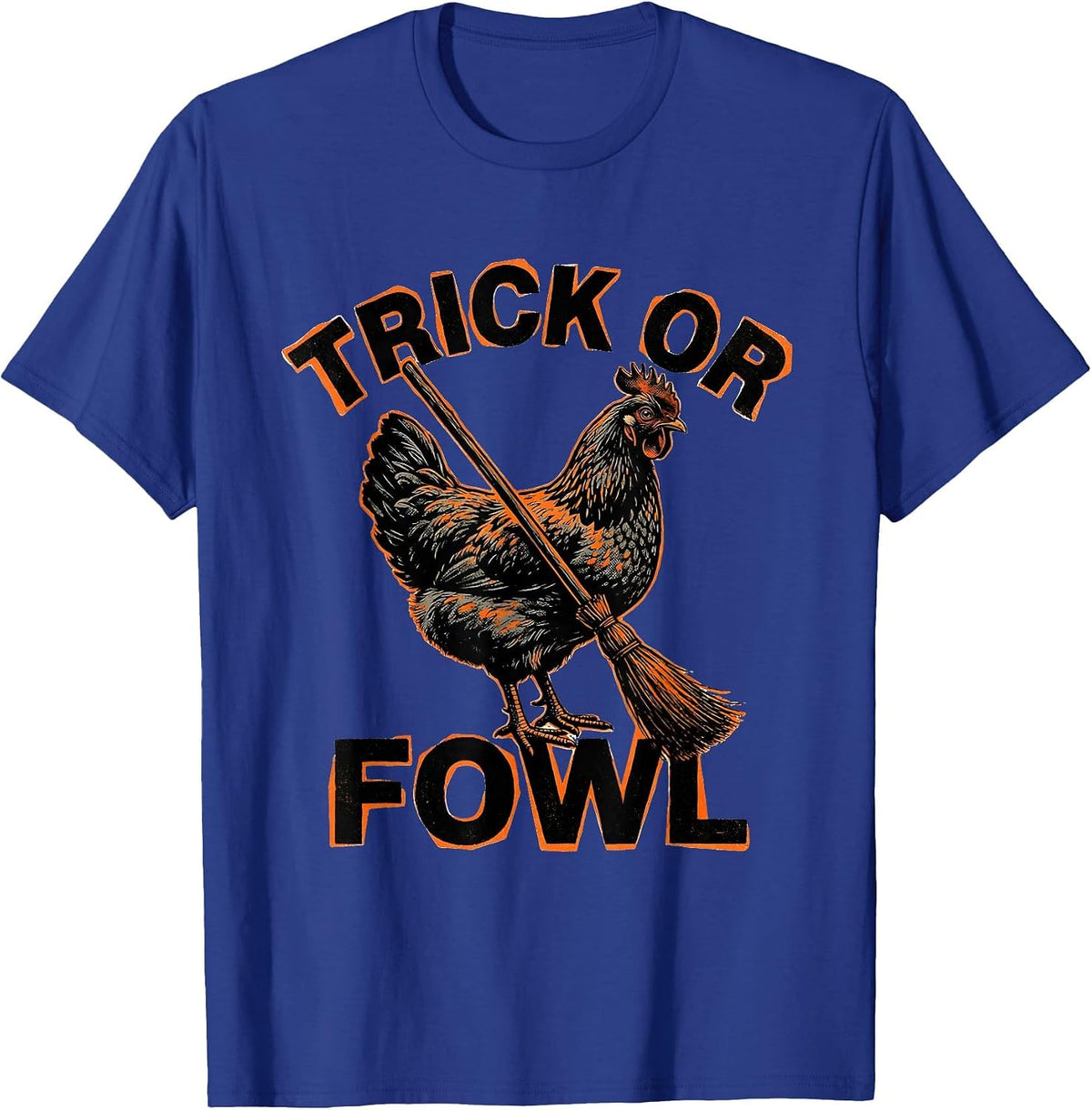 Trick Or Fowl Bold Hen Halloween Chicken Lover Humor T-Shirt - Royal Blue