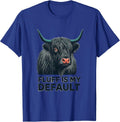 Fluff Is My Default Funny Highland Cow Farm Animal Lover T-Shirt - Royal Blue