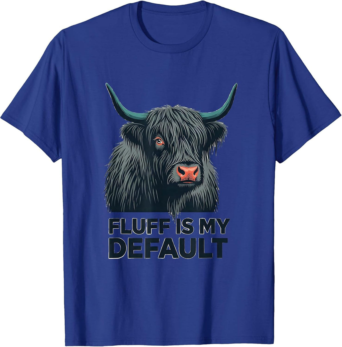 Fluff Is My Default Funny Highland Cow Farm Animal Lover T-Shirt - Royal Blue