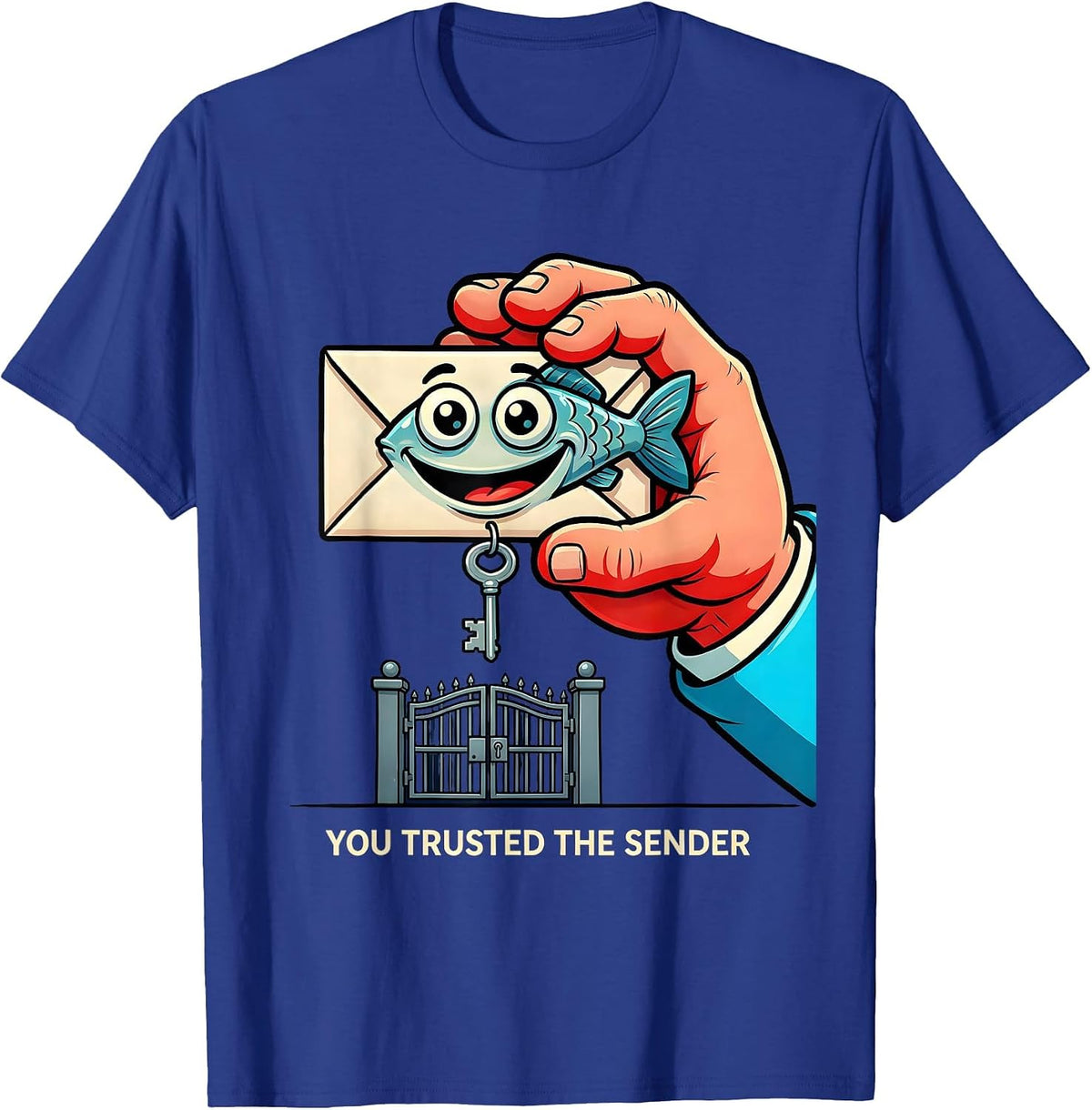 You Trusted The Sender Funny Cybersecurity Specialist Hacker T-Shirt - Royal Blue