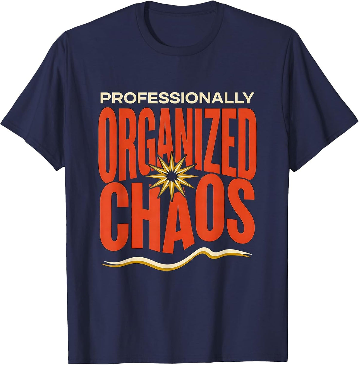 Chaos Coordinator Professionally Organized Chaos T-Shirt - Navy Blue