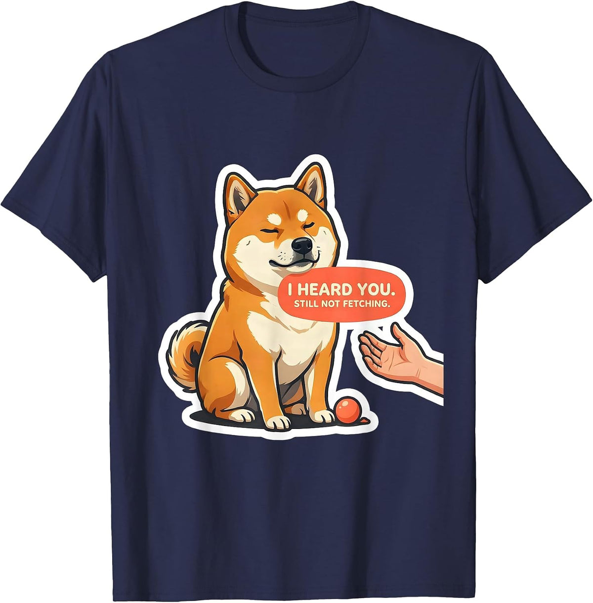 Men's I Heard You Still Not Fetching Funny Shiba Inu Dog Lover T-Shirt - Navy Blue
