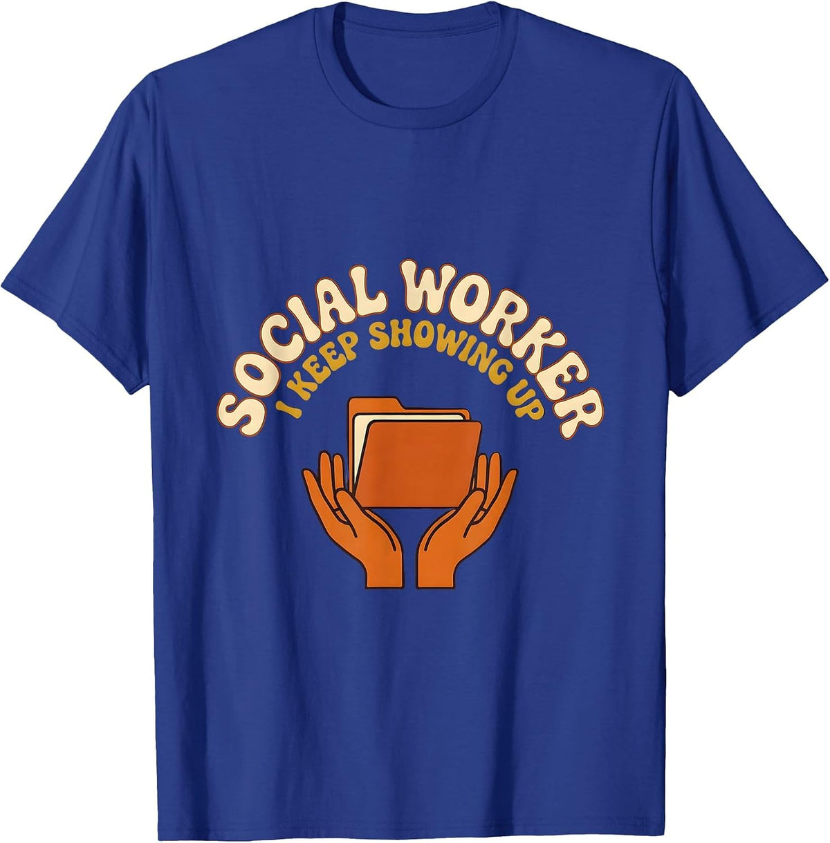 Men's Social Worker I Keep Showing Up Retro 70s MSW Graduation T-Shirt - Royal Blue