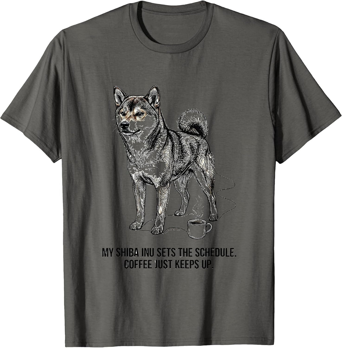 My Shiba Inu Sets The Schedule. Coffee Just Keeps Up. T-Shirt - Asphalt Grey