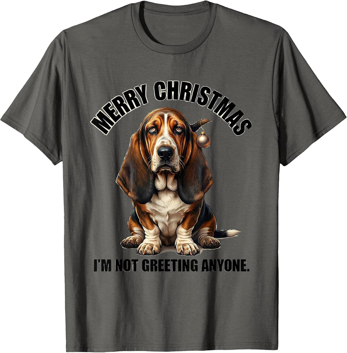 Merry Christmas. I'm Not Greeting Anyone Funny Basset Hound T-Shirt - Asphalt Grey
