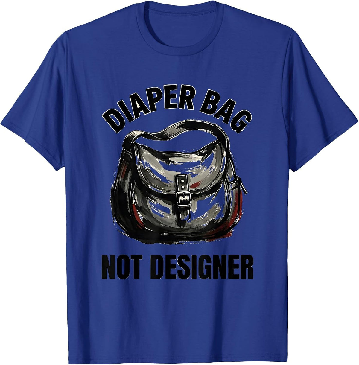 Men's Diaper Bag Not Designer Funny New Parent Design T-Shirt - Royal Blue