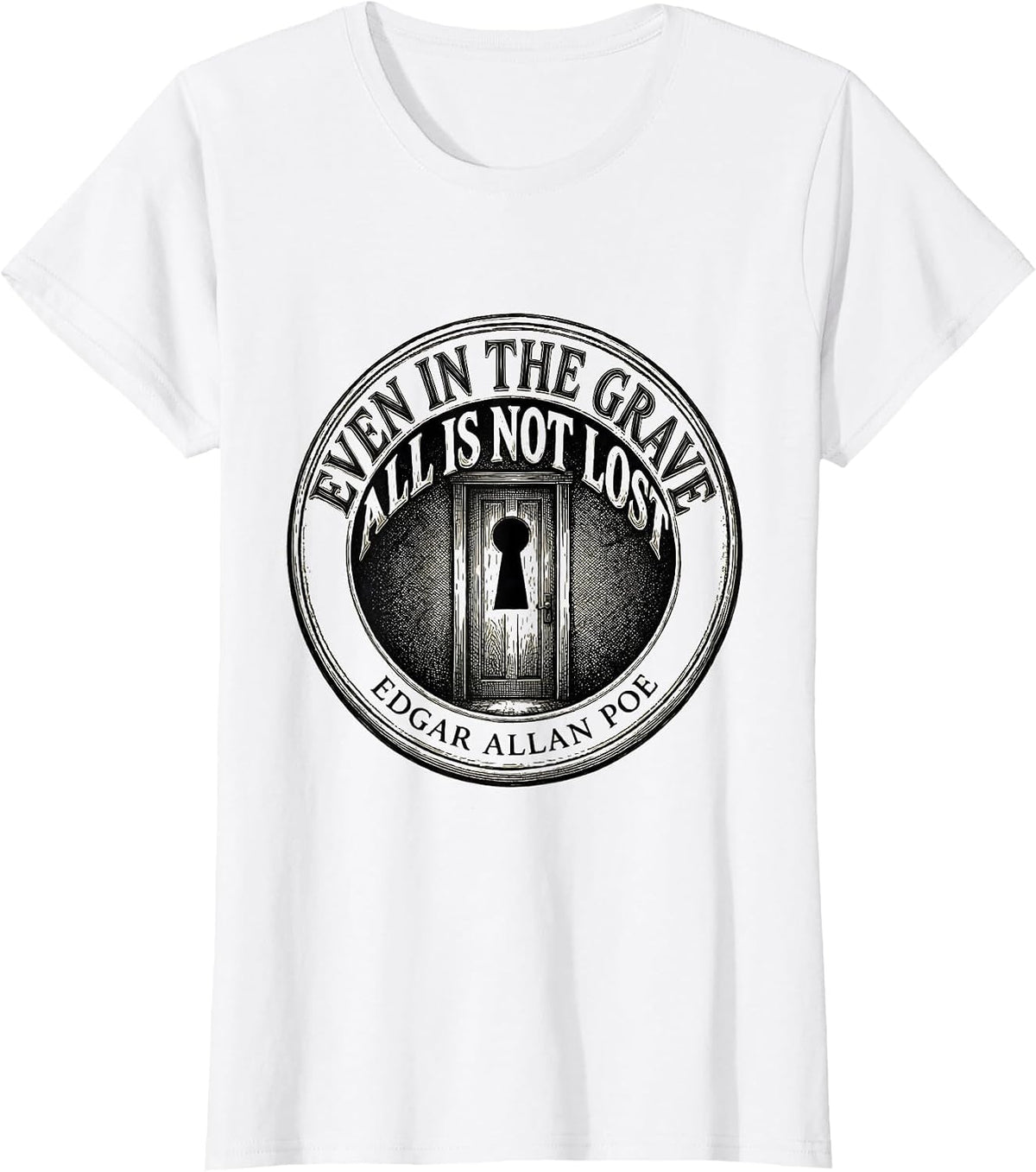 Women's Even In The Grave, All Is Not Lost — Edgar Allan Poe T-Shirt - White