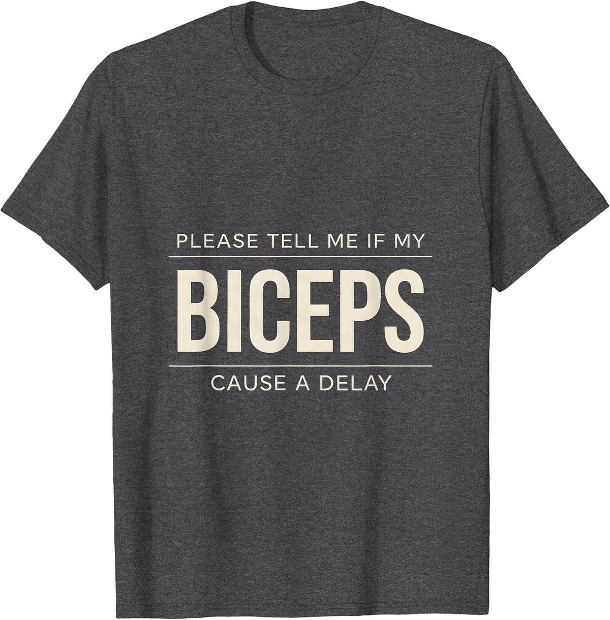 Please Tell Me If My Biceps Cause A Delay Funny Gym T-Shirt - Dark Heather Grey