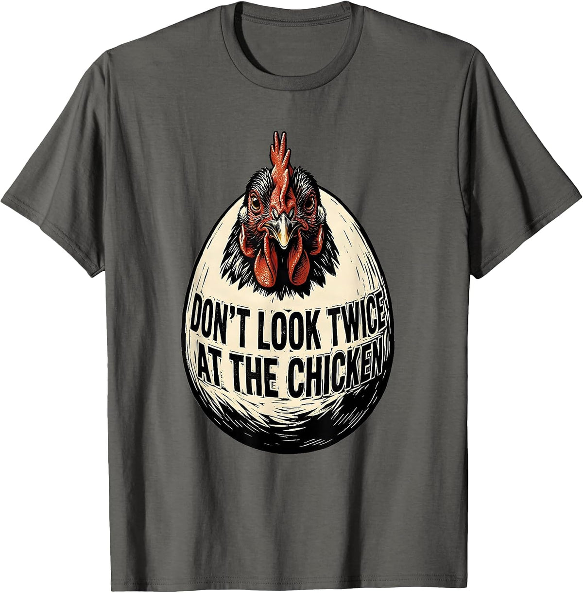 Don't Look Twice At The Chicken Funny Chicken Lover Gift T-Shirt - Asphalt Grey