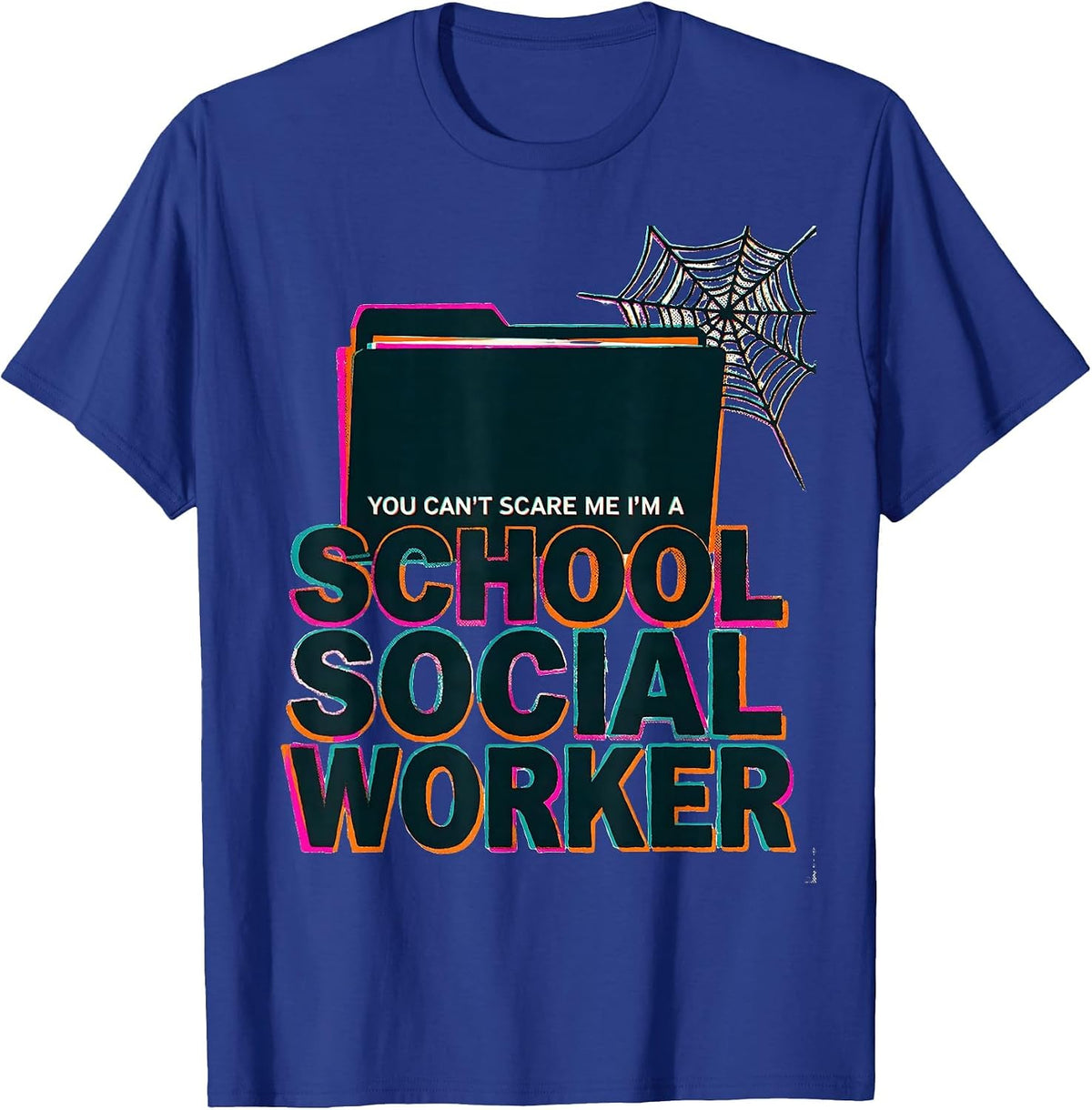 Men's You Can't Scare Me I'm A School Social Worker Funny T-Shirt - Royal Blue