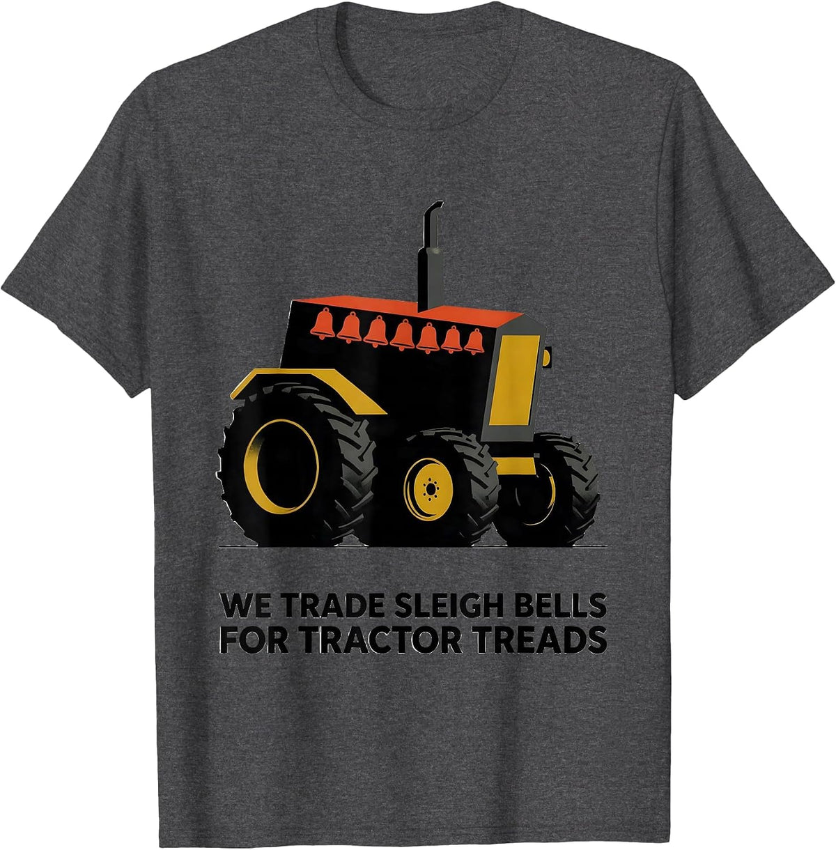 Men's We Trade Sleigh Bells For Tractor Treads Funny Farmer T-Shirt - Dark Heather Grey
