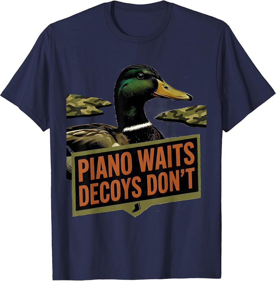 Piano Waits, Decoys Don't Funny Duck Hunting Camo Outdoor T-Shirt - Navy Blue