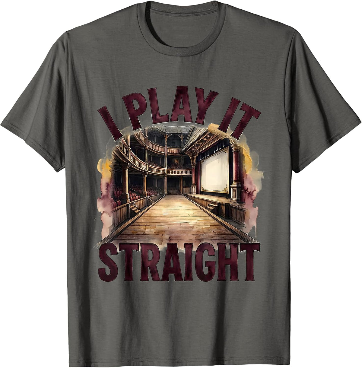 I Play It Straight Funny Shakespeare Literary Drama Humor T-Shirt - Asphalt Grey
