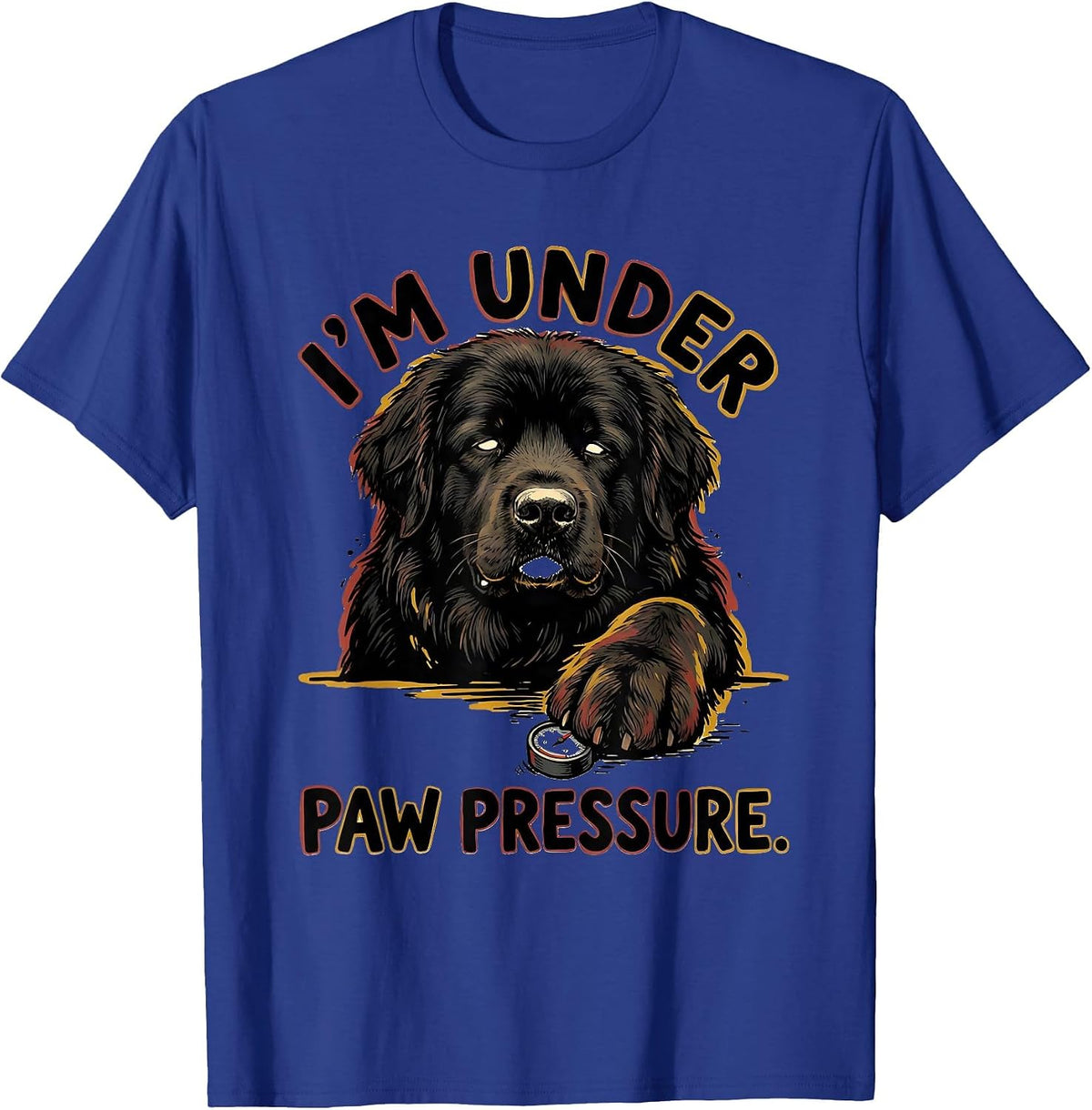 I'm Under Paw Pressure Funny Dog Owner Meme Humor T-Shirt - Royal Blue