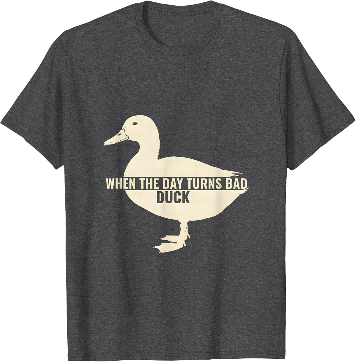 Men's When The Day Turns Bad, Duck Funny Duck Pun Novelty Gift T-Shirt - Dark Heather Grey