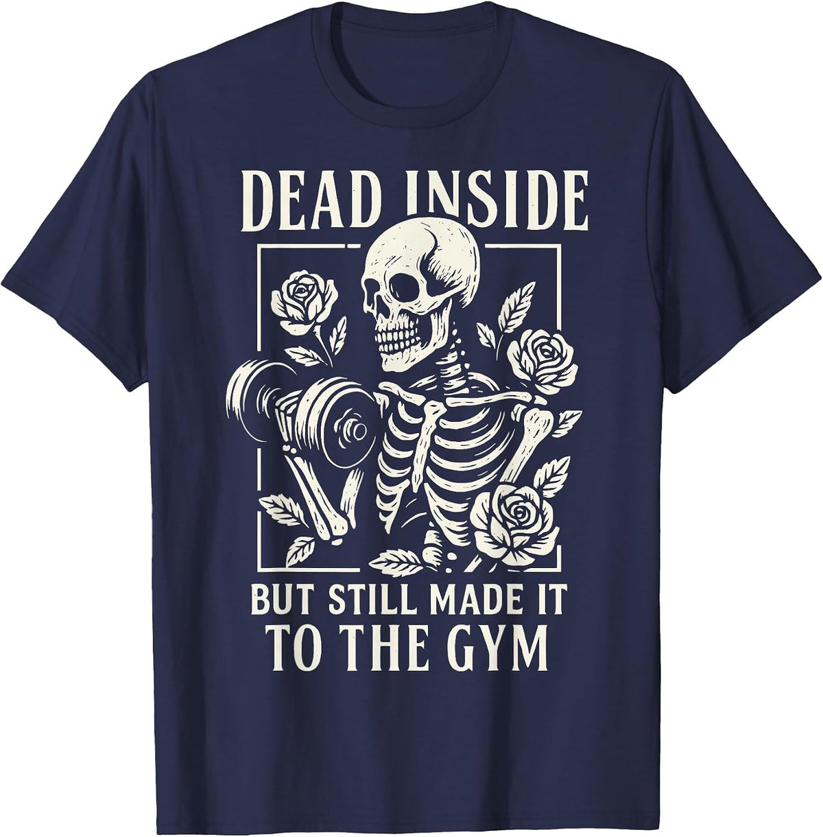 Dead Inside But Still Made It to The Gym T-Shirt - Navy Blue