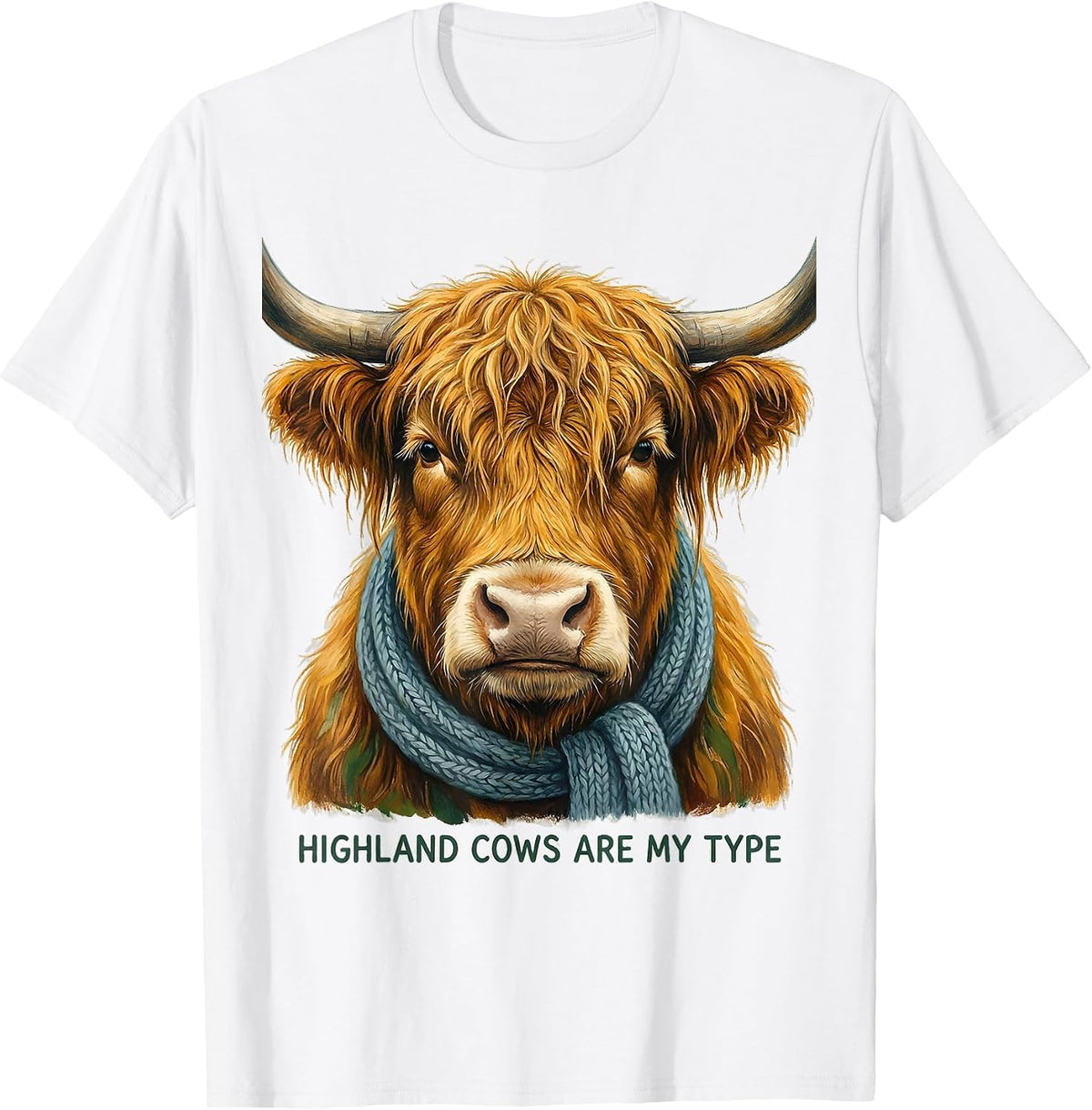 Highland Cows Are My Type Funny Farm Animal Lover Rural T-Shirt - White