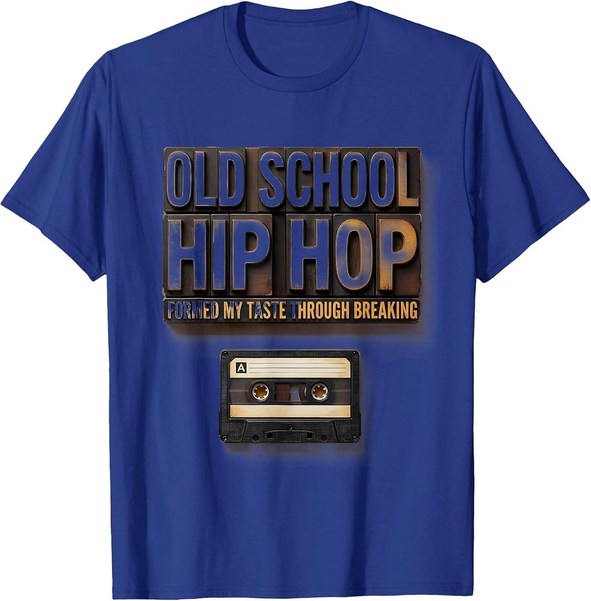 Old School Hip Hop Formed My Taste Through Breaking Rap T-Shirt - Royal Blue