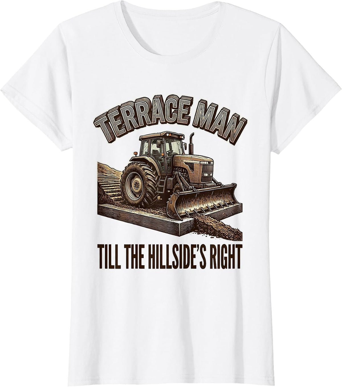 Terrace Man Till The Hillside's Right Funny Farmer Tractor T-Shirt - White