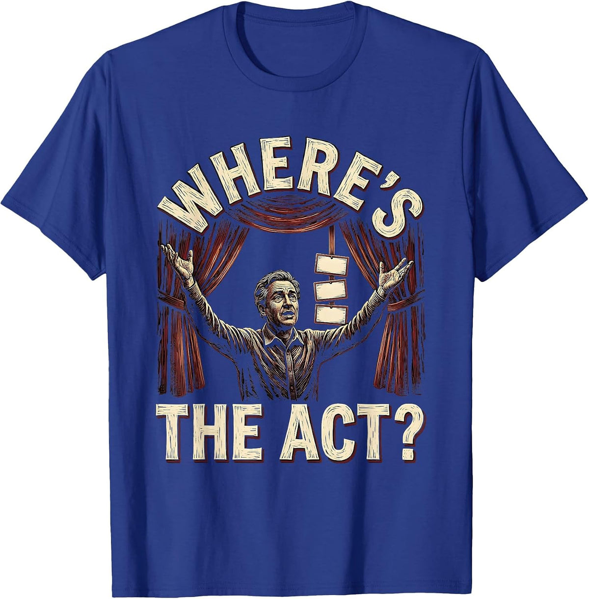 Men's Where's The Act Funny Shakespeare Literature Teacher Drama T-Shirt - Royal Blue