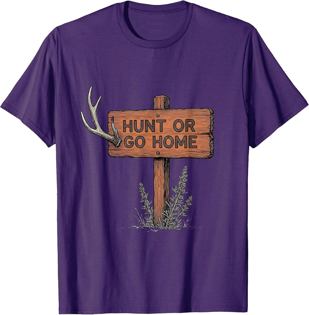 Men's Hunt or Go Home Bold Hunting Graphic Design T-Shirt - Purple