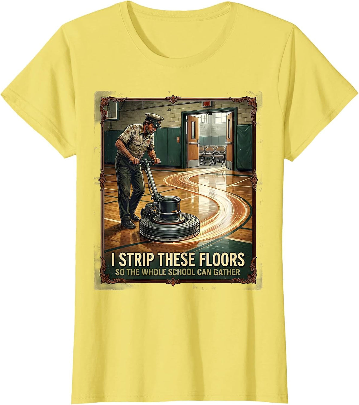 I Strip These Floors So The Whole School Can Gather Vintage T-Shirt - Lemon Yellow