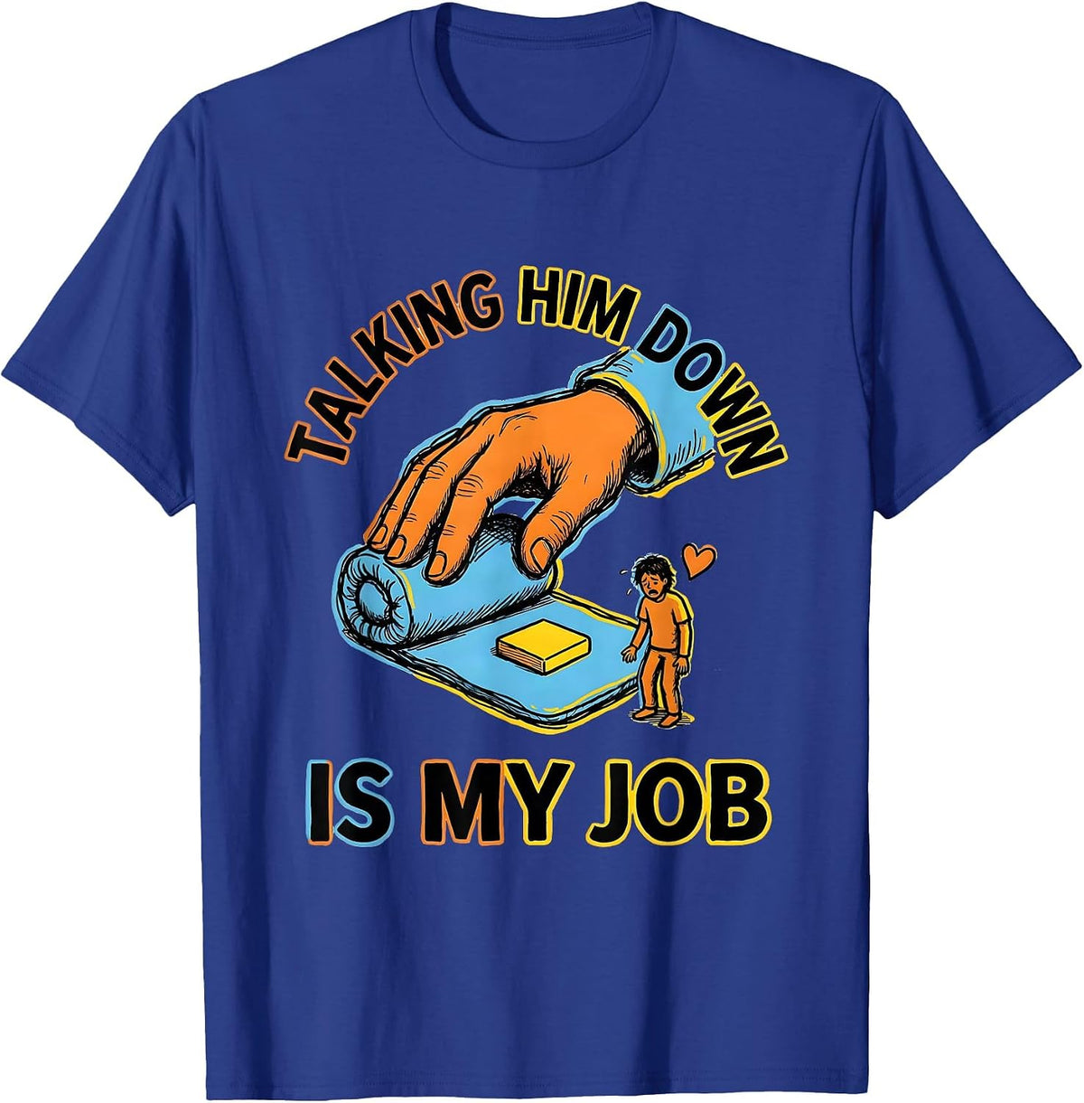 Men's Talking Him Down Is My Job Funny Paraeducator T-Shirt - Royal Blue