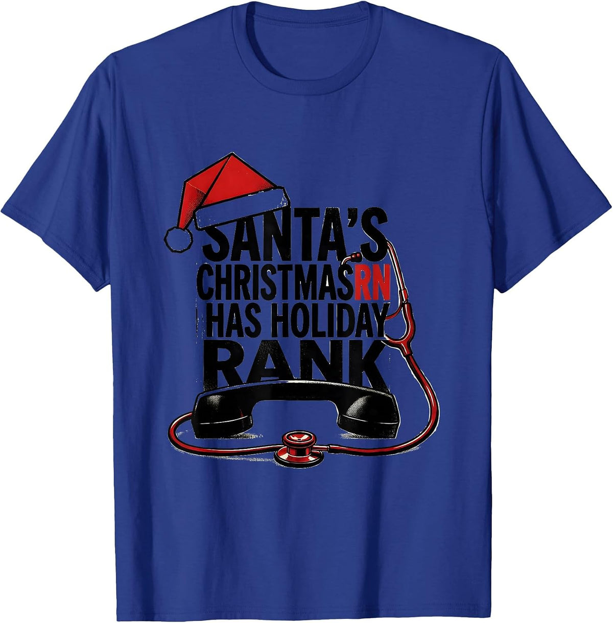Santa's Christmas RN Has Holiday Rank Funny Nurse Christmas T-Shirt - Royal Blue