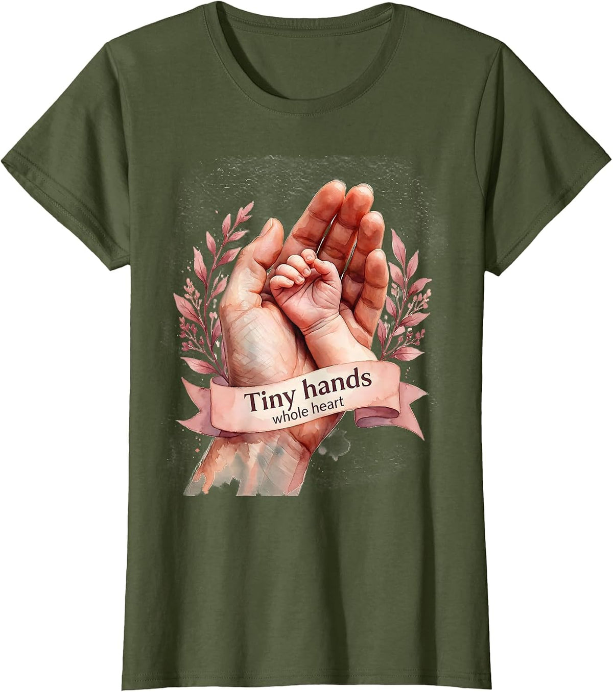 Women's Tiny Hands Whole Heart NICU Nurse Design T-Shirt - Olive Green
