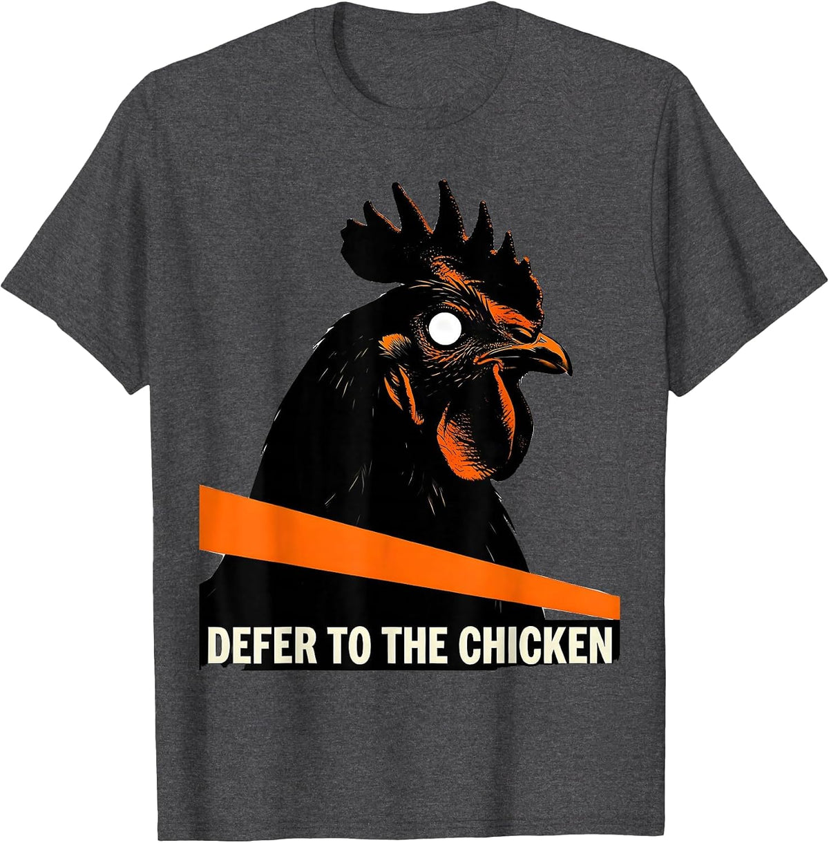 Defer To The Chicken Funny Chicken Lover Farming Humor T-Shirt - Dark Heather Grey