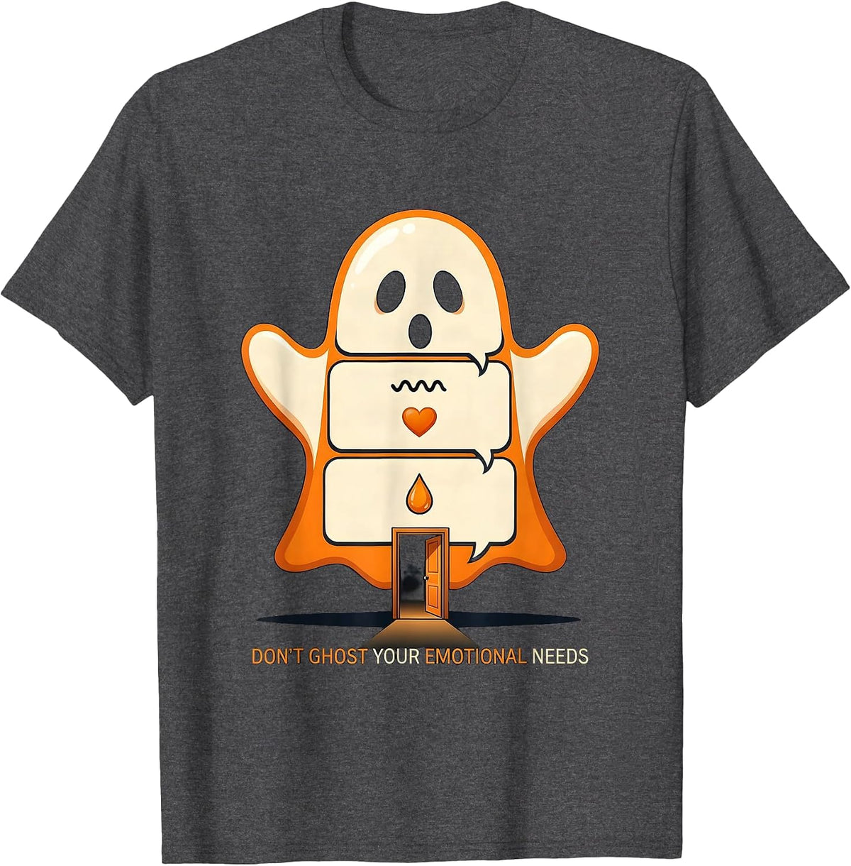 Don't Ghost Your Emotional Needs Funny Ghost Mental Health T-Shirt - Dark Heather Grey