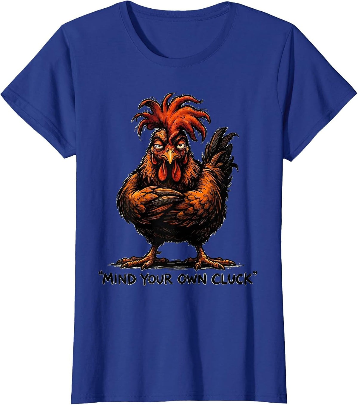 Women's Mind Your Own Cluck Funny Chicken Lover Cartoon Humor T-Shirt - Royal Blue