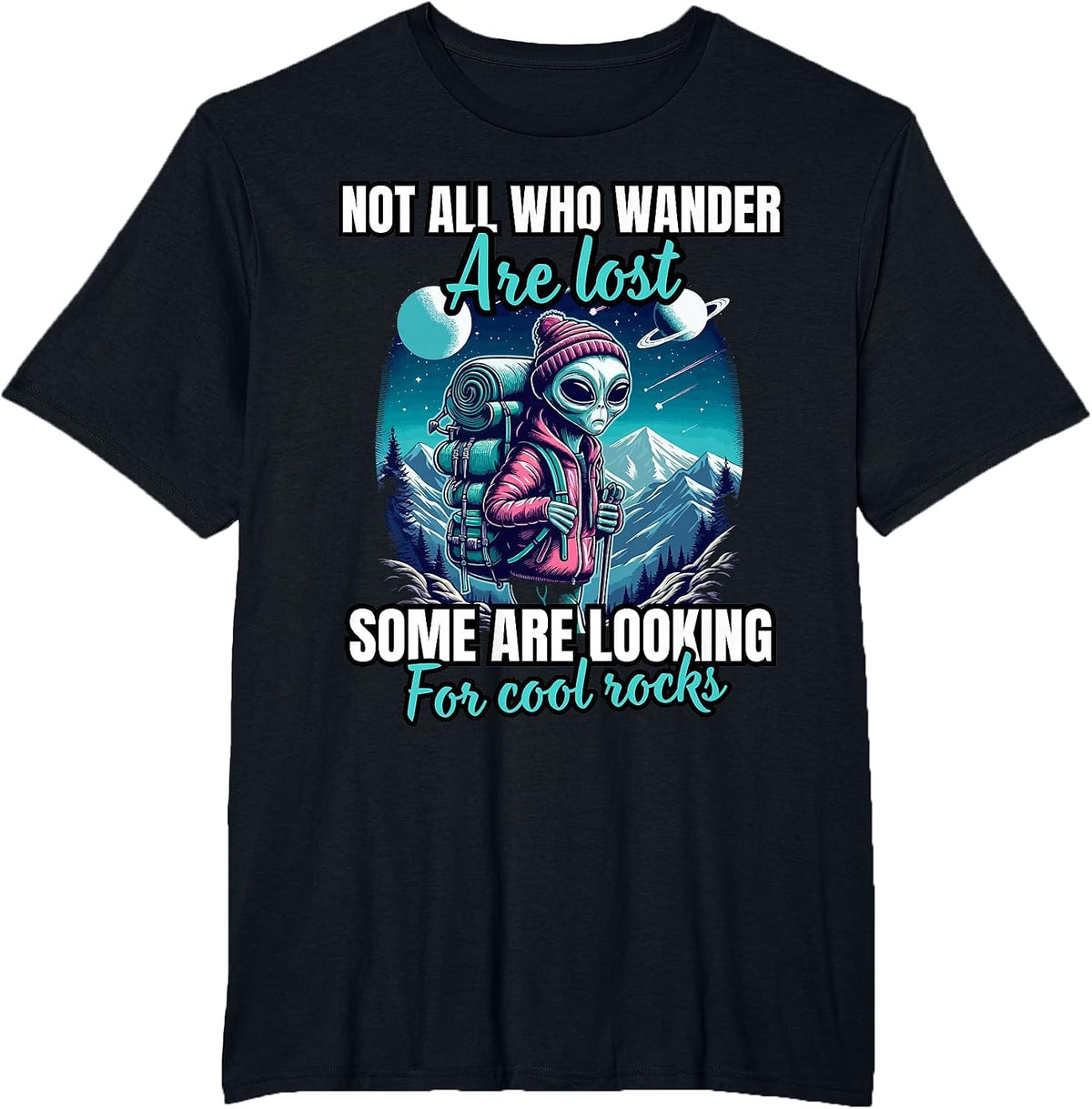 Not All Who Wander are Lost, Some are Looking for Cool Rocks T-Shirt - Black