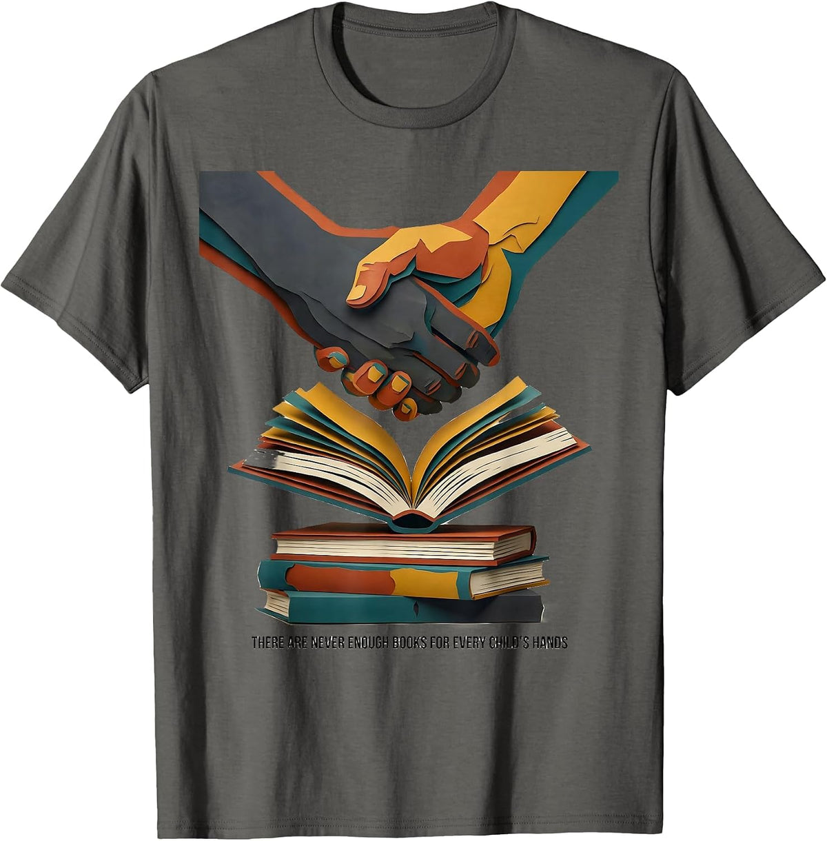 There Are Never Enough Books For Every Child's Hands Teacher T-Shirt - Asphalt Grey