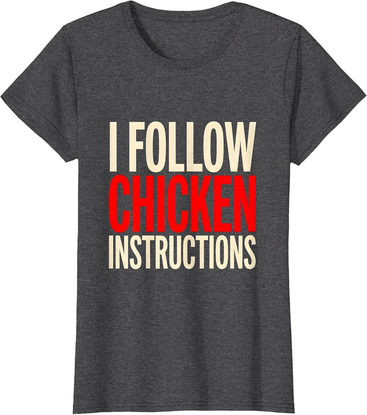 Women's I Follow Chicken Instructions Funny Chicken Lover Humor T-Shirt - Dark Heather Grey