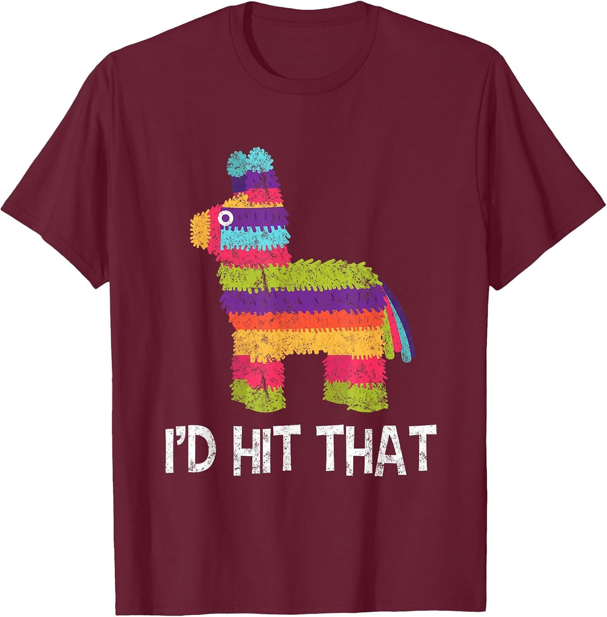 Funny Pinata Image I'd Hit that T-Shirt T-Shirt - Burgundy